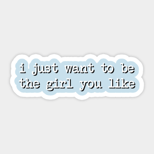 I Just Want To Be The Girl You Like Typewriter Sticker